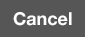 Cancel